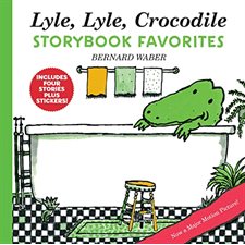 Lyle, Lyle, crocodile : Sotrybook favorites : Includes 4 stories + stickers ! : Anglais : Hard cover