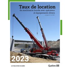 Taux de location de machinerie lourde avec opérateur et équipements divers 2023