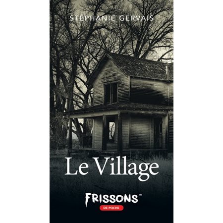 Le village : Frissons de poche : 9-11