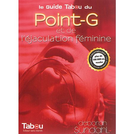 Le guide Tabou du point-G et de l''éjaculation féminine