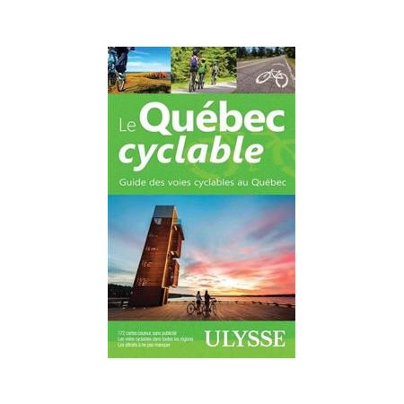 Le Québec cyclable : Guide des voies cyclables au Québec (Ulysse) : Espaces verts Ulysse : 15e édition