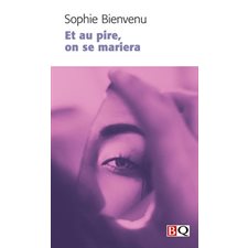 Et au pire, on se mariera (FP) : Bibliothèque québécoise
