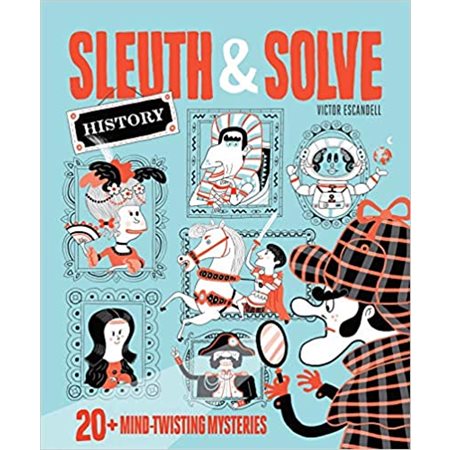 Sleuth & slove : History : 20+ Mind-Twisting Mysteries