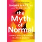 The Myth of Normal : Trauma, illness and healing in a toxic culture : Anglais : Hardcover : Couvertu