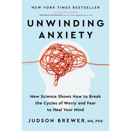 Unwinding anxiety : New science shows how to break the cycles of worry and fear to heal your mind : Paperback : Couverture souple