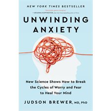 Unwinding anxiety : New science shows how to break the cycles of worry and fear to heal your mind : Paperback : Couverture souple