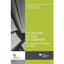 Les émotions au coeur du leadership : Des compétences émotionnelles pour diriger