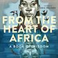 From the Heart of Africa : Anglais : Hardcover : Couverture rigide