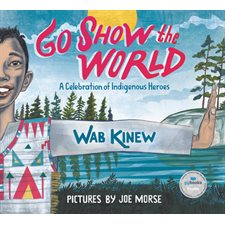 Go Show the World : A Celebration of Indigenous Heroes : Anglais : Hardcover : Couverture rigide