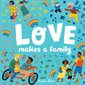 Love Makes a Family : Anglais : Board book : Livre cartonné