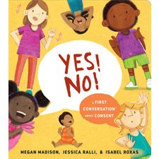 Yes ! No !: A First Conversation About Consent : First Conversations : Anglais : Board book : Livre cartonné
