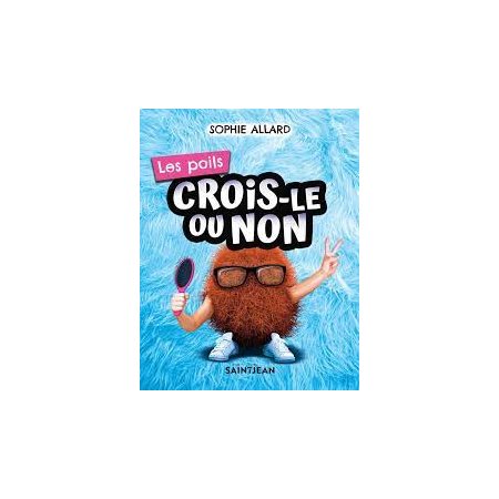 Les poils : Crois-le ou non