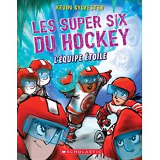 Les super six du hockey T.06 : L'équipe étoile : 9-11