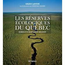 Les réserves écologiques du Québec : Écrins d'un patrimoine méconnu