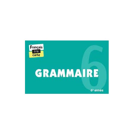 Grammaire 6e année : Français à la carte