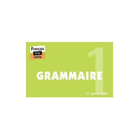 Grammaire 1re secondaire : Français à la carte
