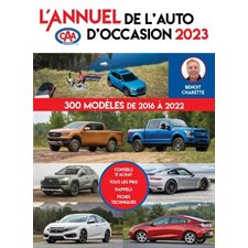 L'annuel de l'auto d'occasion 2023 : CAA Québec : 300 modèles de 2016 à 2022 : Conseils d'achat, tous les prix, rappels, fiches techniques