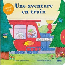 Une aventure en train : Un livre animé : Livre cartonné