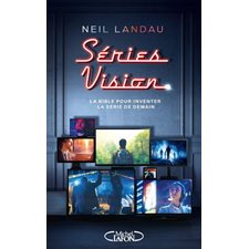 Séries vision : La bible pour inventer la série de demain