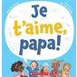 Je t'aime, papa ! : Couverture souple