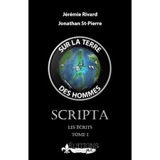 Sur la terre des hommes : Scripta : Les écrits T.01