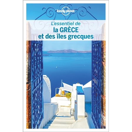 La Grèce et des îles grecques : 1re édition (Lonely planet) : L'essentiel