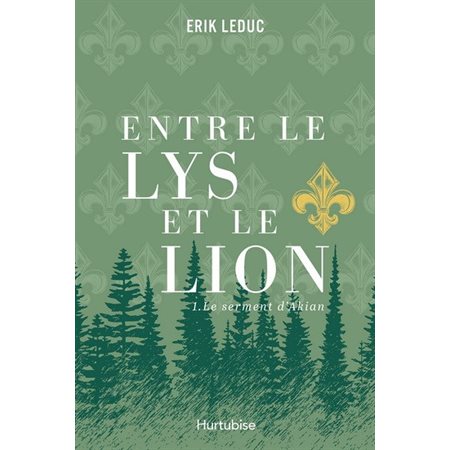 Entre le lys et le lion T.01 : Le serment d'Akian : HIS