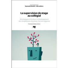 La supervision de stage au collégial : Accompagner et évaluer le développement des compétences attendues chez les stagiaires