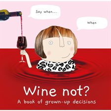 Wine Not?: A book of grown-up decisions : Anglais : Hardcover : Couverture rigide