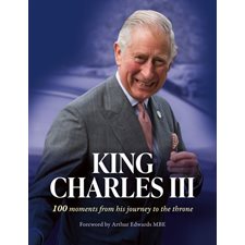 King Charles III: 100 moments from his journey to the throne : Anglais : Hardcover : Couverture rigide