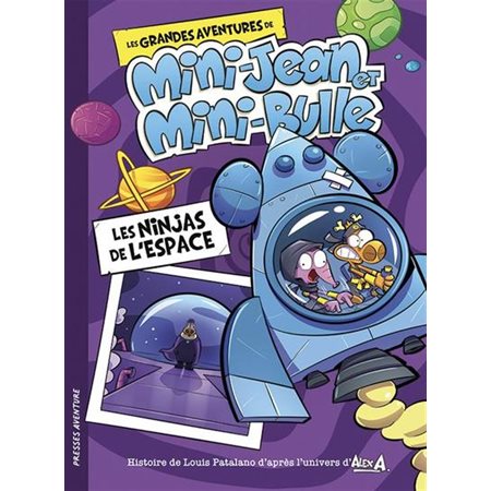 Les ninjas de l'espace : Les grandes aventures de Mini-Jean et Mini-Bulle : 6-8