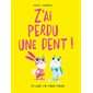 Z'ai perdu une dent ! : Couverture souple