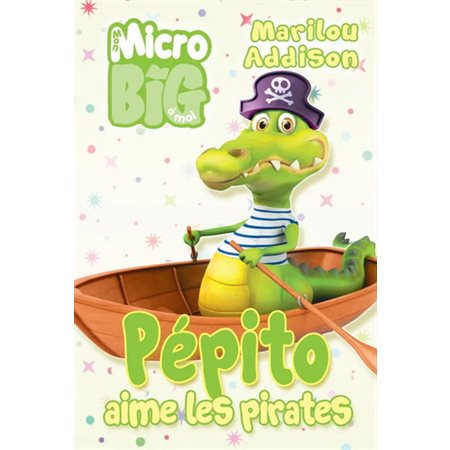 Pépito aime les pirates : Mon micro big à moi : Nouvelle édition : 6-8