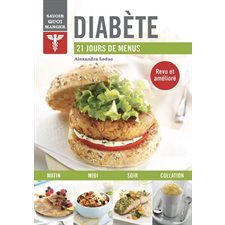 Diabète : Savoir quoi manger : 21 jours de menus : Nouvelle édition