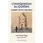 L'Immigration au Québec : Comment on peut faire mieux