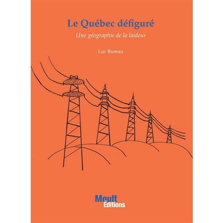Le Québec défiguré : Une géographie de la laideur