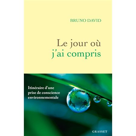 Le jour où j'ai compris : itinéraire d'une prise de conscience environnementale