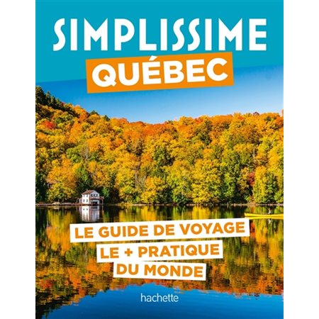 Simplissime : Québec : le guide de voyage le + pratique du monde