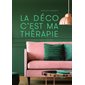 La déco c'est ma thérapie : le bonheur est dans la maison