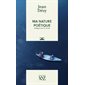 Ma nature poétique : Dialogue avec le vivant : Poésie (FP)
