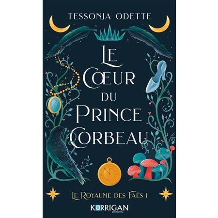 Le royaume des faés T.01 : Le coeur du prince corbeau : Romantasy