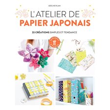 L'atelier de papier japonais : 32 créations simples et tendance