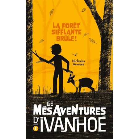 Les mésaventures d'Ivanhoé T.02 : La forêt sifflante brûle : 9-11