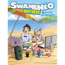 Swan & Néo : Brother T.03 : Ça c'est des vacances !