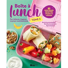 Boîte à lunch T.03 : 85 nouvelles recettes simples et colorées