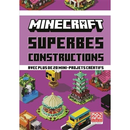 Minecraft : superbes constructions : avec plus de 20 mini-projets inventifs