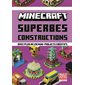 Minecraft : superbes constructions : avec plus de 20 mini-projets inventifs