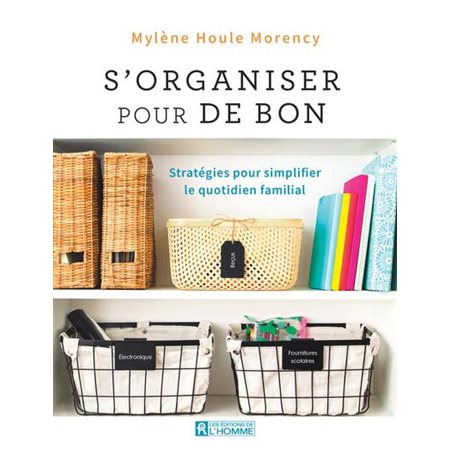 S'organiser pour de bon : Stragégies pour simplifier le quotidien familial