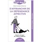 S'affranchir de la dépendance affective : toutes les clés pour des relations équilibrées