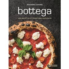 Bottega : Nos recettes et traditions familiales